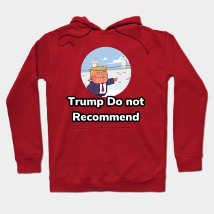 Trump Do not Recommend Hoodie